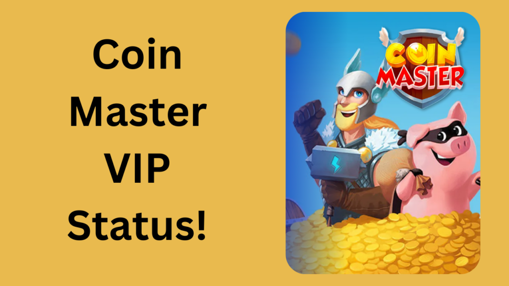 What is Coin Master VIP? -How to Get it.